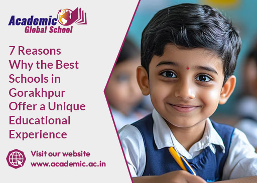 7 Reasons Why the Best Schools in Gorakhpur Offer a Unique Educational Experience