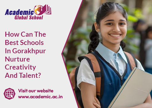 How Can The Best Schools in Gorakhpur Nurture Creativity and Talent
