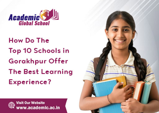 How Do The Top 10 Schools in Gorakhpur Offer The Best Learning Experience