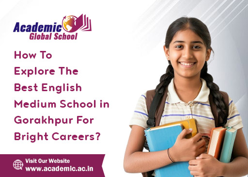 How To Explore The Best English Medium School in Gorakhpur For Bright Careers