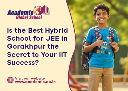 Is the Best Hybrid School for JEE in Gorakhpur the Secret to Your IIT Success