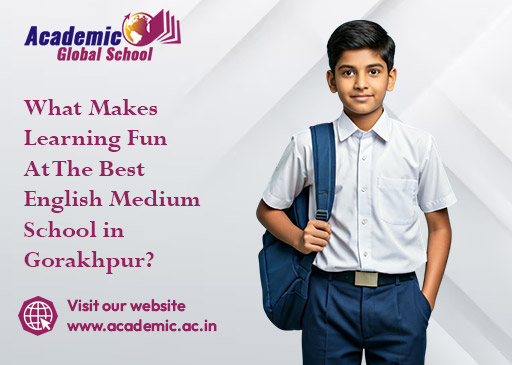 What Makes Learning Fun At The Best English Medium School in Gorakhpur