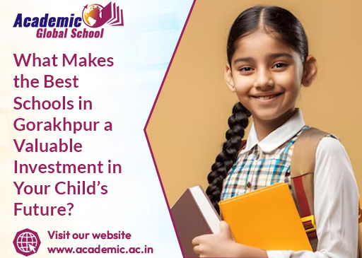 What Makes the Best Schools in Gorakhpur a Valuable Investment in Your Childs Future