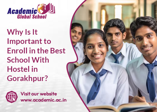 Why Is It Important to Enroll in the Best School With Hostel in Gorakhpur